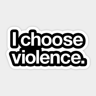 I choose violence Sticker